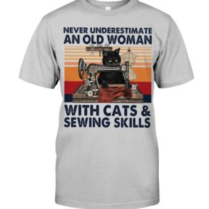 Never Underestimate An Old Woman With Cats And Sewing Skills Shirt