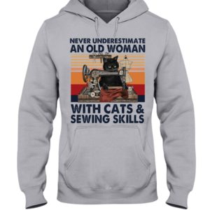 Never Underestimate An Old Woman With Cats And Sewing Skills Shirt