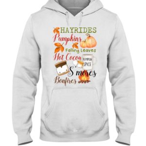 Hayrides Pumpkins Falling Leaves Hot Cocoa Pumpkin Spice S'mores Bonfires Shirt