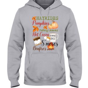 Hayrides Pumpkins Falling Leaves Hot Cocoa Pumpkin Spice S'mores Bonfires Shirt