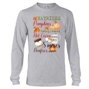 Hayrides Pumpkins Falling Leaves Hot Cocoa Pumpkin Spice S'mores Bonfires Shirt