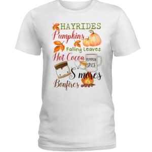 Hayrides Pumpkins Falling Leaves Hot Cocoa Pumpkin Spice S'mores Bonfires Shirt
