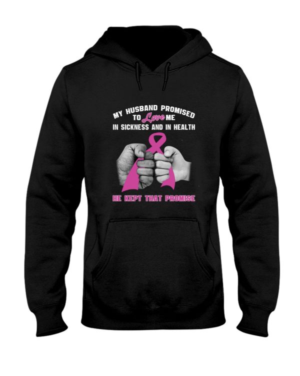 My Husband Promised To Love Me In Sickness And In Health He Kept That Promise Shirt