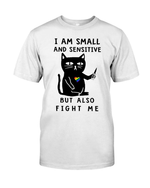 I Am Small And Sensitive Nevermind Black Cat Shirt