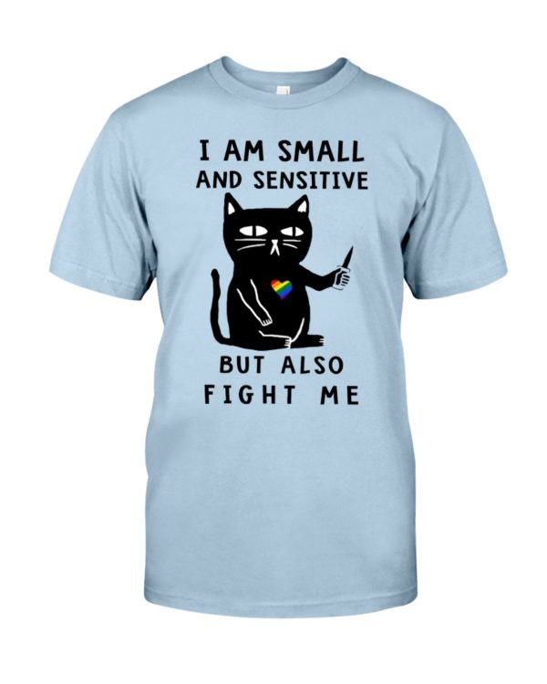 I Am Small And Sensitive Nevermind Black Cat Shirt