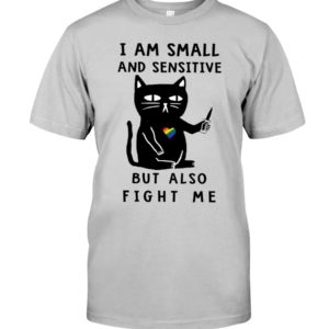 I Am Small And Sensitive Nevermind Black Cat Shirt