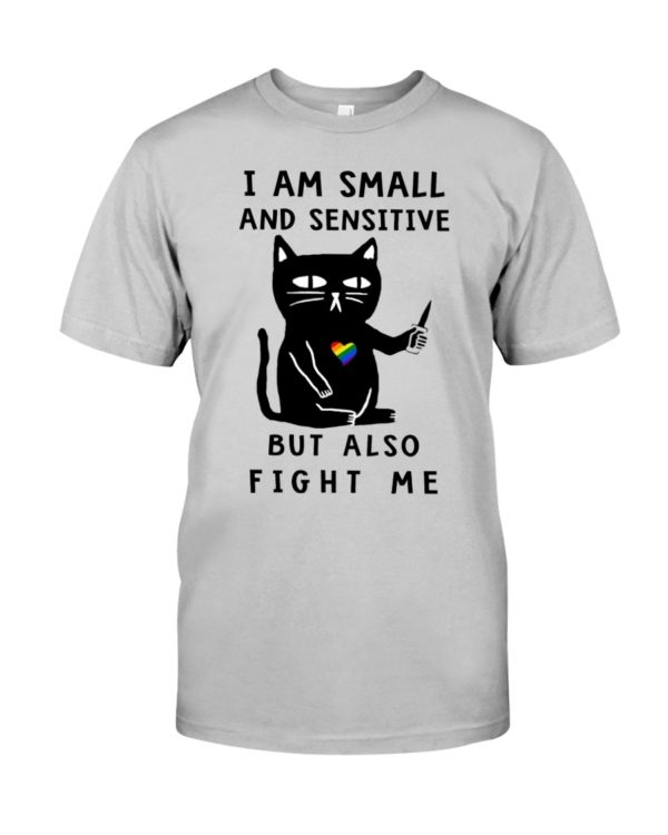 I Am Small And Sensitive Nevermind Black Cat Shirt