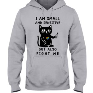 I Am Small And Sensitive Nevermind Black Cat Shirt