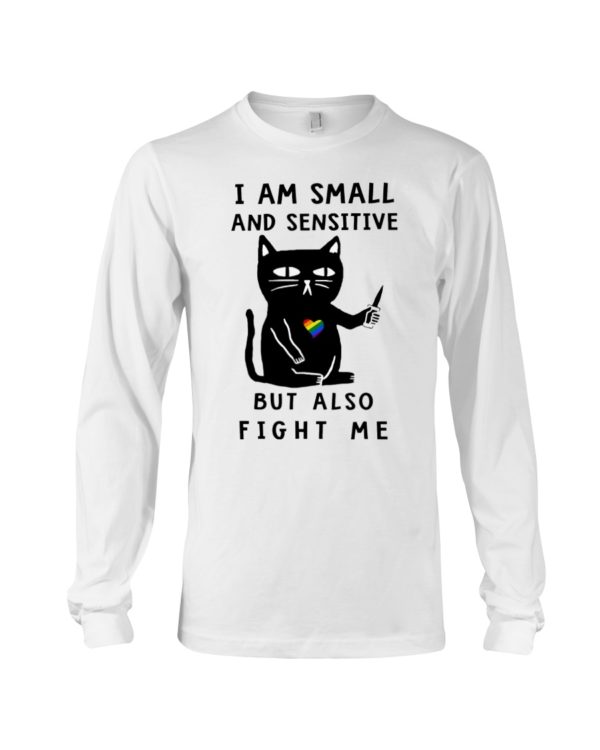 I Am Small And Sensitive Nevermind Black Cat Shirt