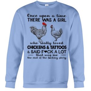 Once Upon A Time There Was A Girl Who Really Loved Chicken And Tattoos Shirt image Once Upon A Time There Was A Girl Who Really Loved Chicken And Tattoos Shirt