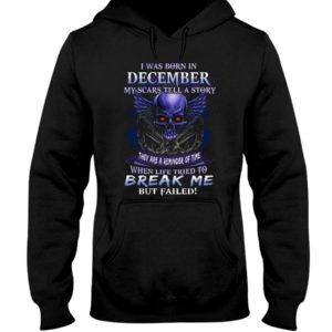 I Was Born In December My Scars Tell A Story | Skull Birthday Shirt