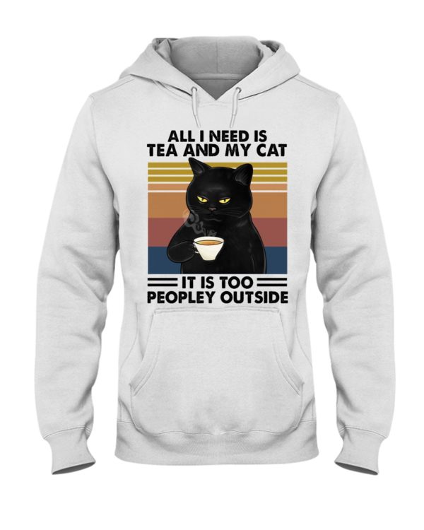 All I Need Is Tea And My Cat It Is Too Peopley Outside Black Cat Shirt