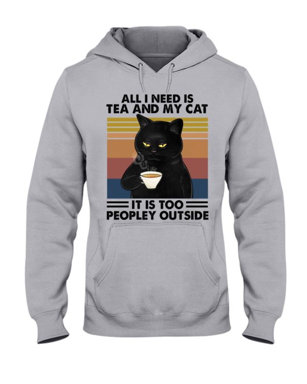 All I Need Is Tea And My Cat It Is Too Peopley Outside Black Cat Shirt