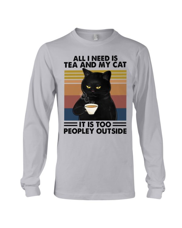 All I Need Is Tea And My Cat It Is Too Peopley Outside Black Cat Shirt