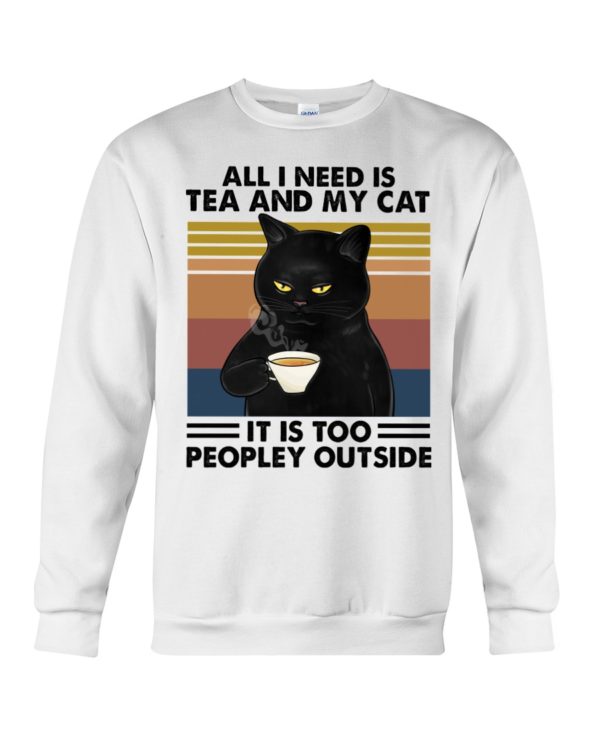 All I Need Is Tea And My Cat It Is Too Peopley Outside Black Cat Shirt