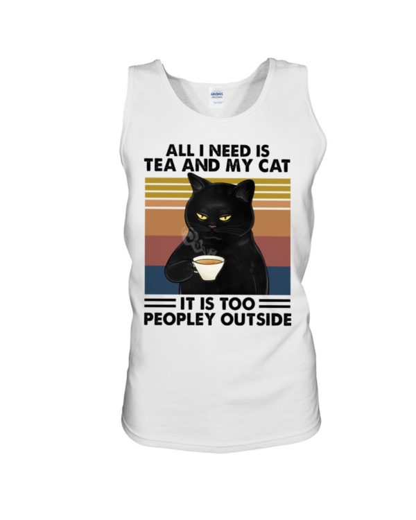 All I Need Is Tea And My Cat It Is Too Peopley Outside Black Cat Shirt