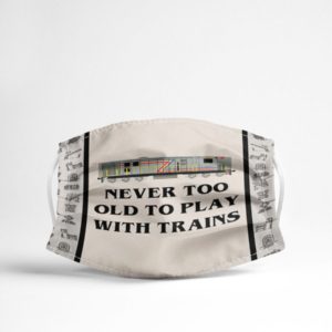 Never Too Old To Play With Trains Face Mask