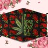 In A World Full Of Roses Be A Weed Rose Face Mask