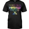 Teachers Can Do Virtually Anything Shirt