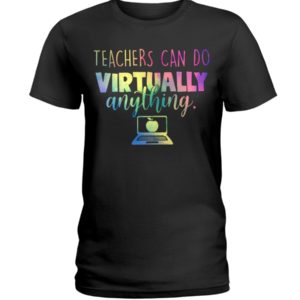 Teachers Can Do Virtually Anything Shirt