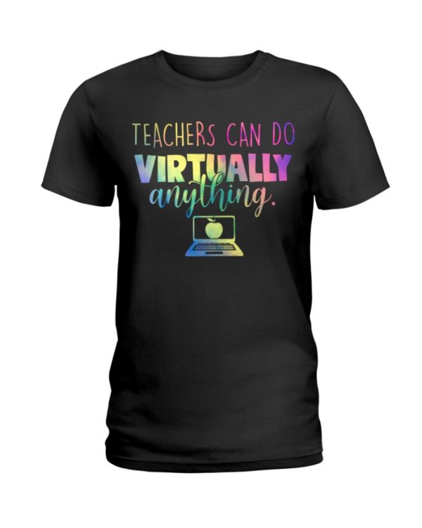 Teachers Can Do Virtually Anything Shirt