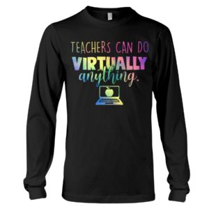 Teachers Can Do Virtually Anything Shirt