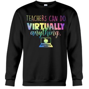 Teachers Can Do Virtually Anything Shirt