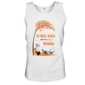Dog & Retired Nurse Not My Problem Anymore Shirt