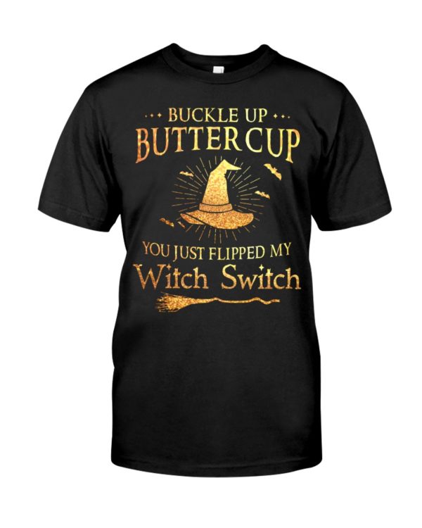 Buckle Up Butter Cup You Just Flipped My Witch Switch Halloween Shirt