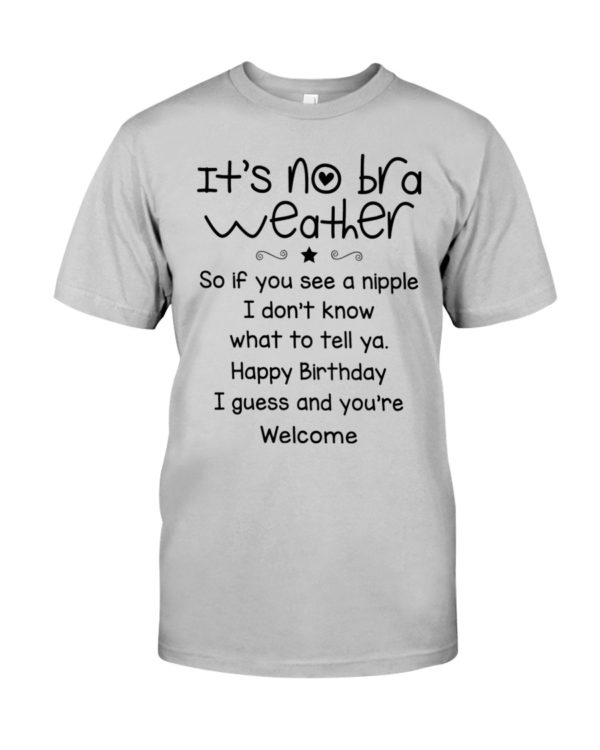 It's No Bra Weather, So If You See A Nipple Shirt
