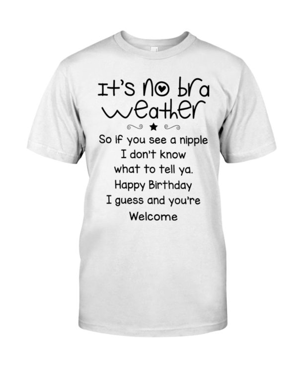 It's No Bra Weather, So If You See A Nipple Shirt