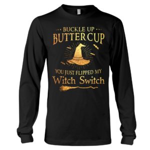 Buckle Up Butter Cup You Just Flipped My Witch Switch Halloween Shirt