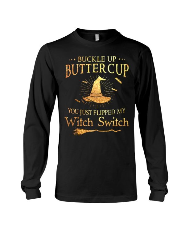 Buckle Up Butter Cup You Just Flipped My Witch Switch Halloween Shirt