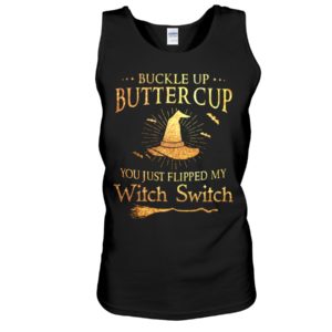 Buckle Up Butter Cup You Just Flipped My Witch Switch Halloween Shirt