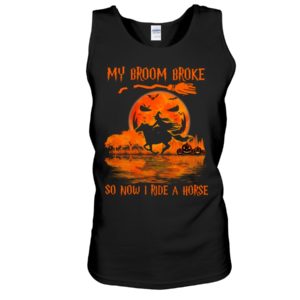 My Broom Broke So Now I Ride A Horse Shirt