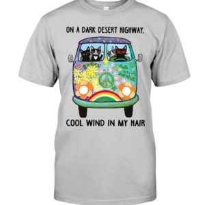 Black Cats On A Dark Desert Highway Cool Wind In My Hair Shirt