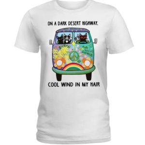 Black Cats On A Dark Desert Highway Cool Wind In My Hair Shirt