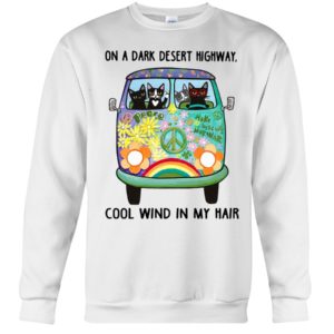 Black Cats On A Dark Desert Highway Cool Wind In My Hair Shirt
