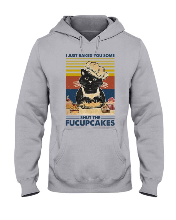 I Just Baked You Some Shut The Fucupcakes Black Cat Shirt