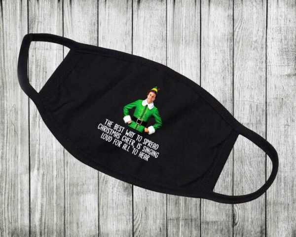 The Best Way To Spread Christmas Cheer, Is Singing Loud For All To Hear Buddy The Elf Face Mask