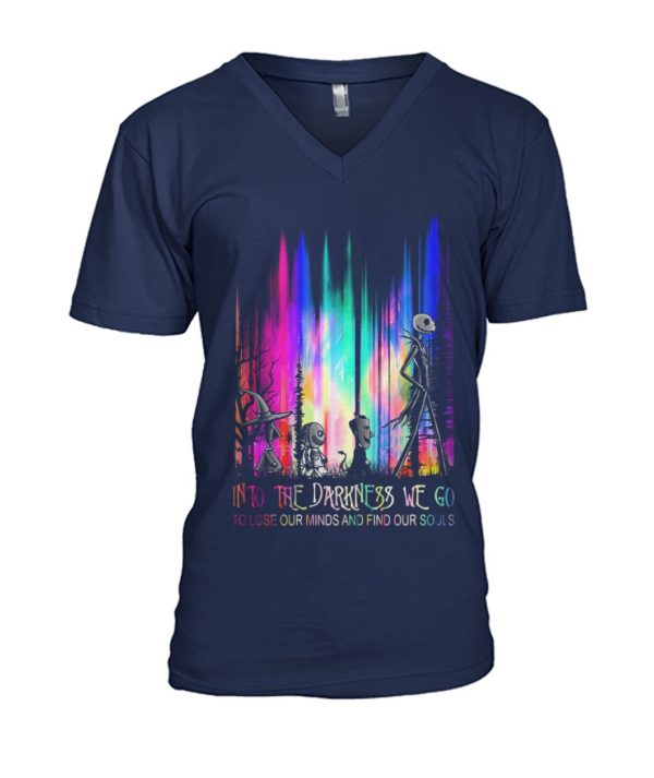 Into The Darkness We Go To Lose Our Minds And Find Our Souls Shirt.