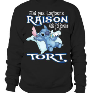 J'ai Pas Toujours Raison Mais J'ai Jamais Tort Shirt.