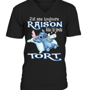 J'ai Pas Toujours Raison Mais J'ai Jamais Tort Shirt.