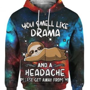 You Smell Like Drama And A Headache Please Get Away From Me 3D All Over Print Shirt