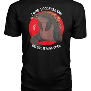 I Was A Godzilla Fan Before It Was Cool Shirt.