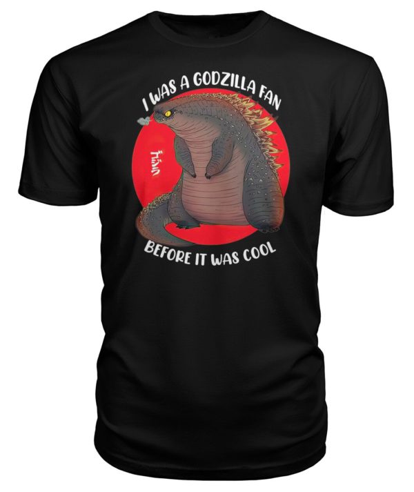 I Was A Godzilla Fan Before It Was Cool Shirt.