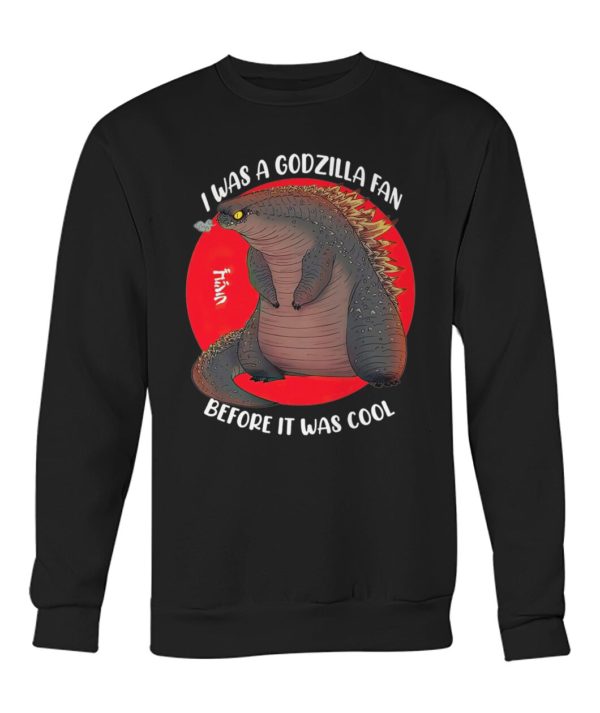 I Was A Godzilla Fan Before It Was Cool Shirt.