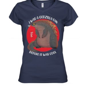 I Was A Godzilla Fan Before It Was Cool Shirt.