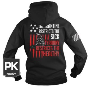 Quarantine Restricts The Sick Tyranny Restricts The Healthy Shirt.