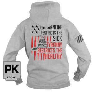 Quarantine Restricts The Sick Tyranny Restricts The Healthy Shirt.